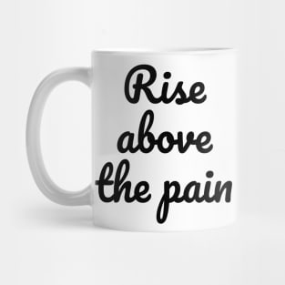 Rise Above the Pain Mental Health Mug